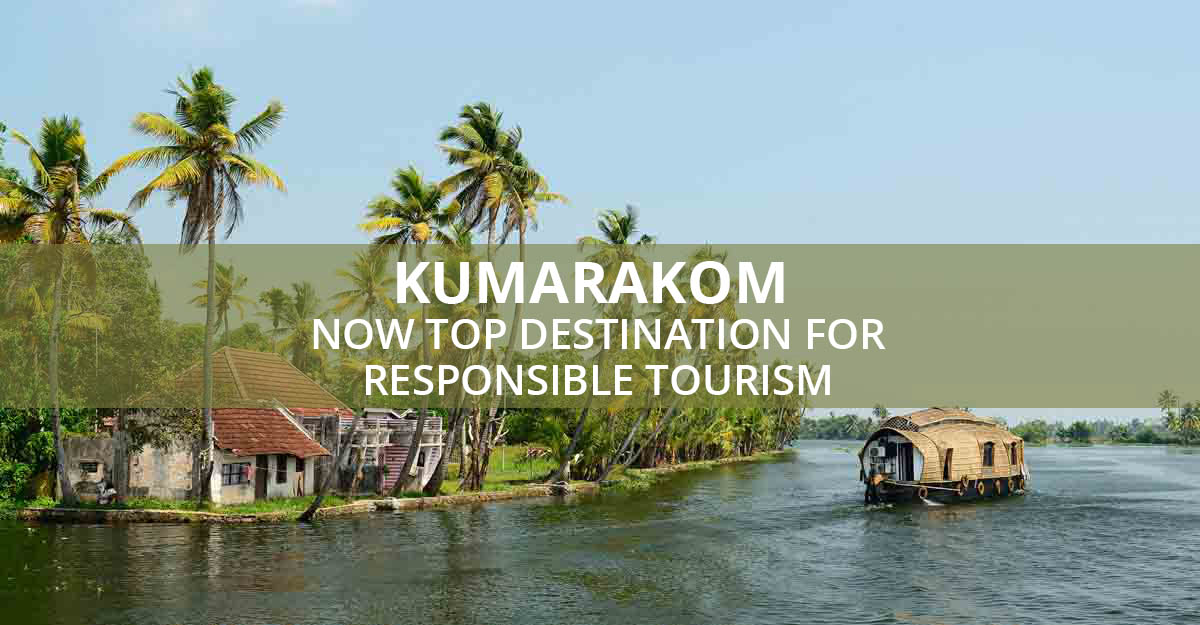 Kumarakom : Now Top Destination For Responsible Tourism